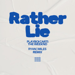 Rather Lie - Ryan Miles Remix