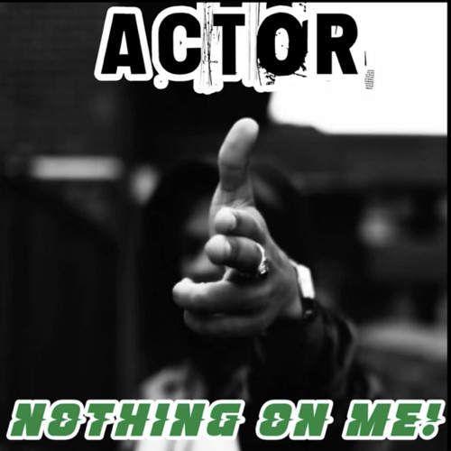 Actor-Nothing On Me