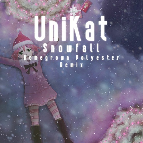 UniKat - Snowfall (Homegrown Polyester Remix)