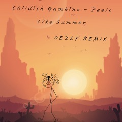 Childish Gambino - Feels Like Summer (Oezly Remix)