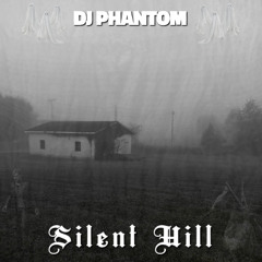 DJ PHANTOM - Silent Hill