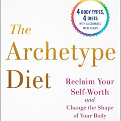 ACCESS EBOOK 📰 The Archetype Diet: Reclaim Your Self-Worth and Change the Shape of Y