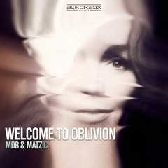 MDB & Matzic - Welcome To Oblivion (Original Mix)