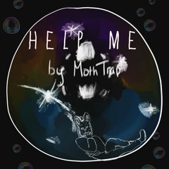 ¡Help Me! - Moth Trap 🌸 (Prod. Ghost17)