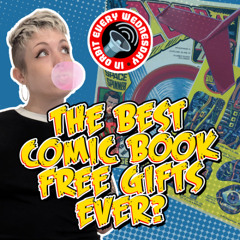 The Best Comic Book Free Gifts Ever? – In Orbit Every Wednesday