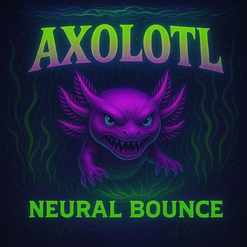 Axolotl - Neural Bounce