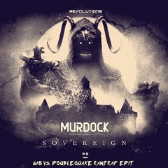 Murdock - Sovereign (618 Vs. Doublequake Rawtrap Edit)