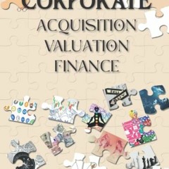 [Access] EPUB KINDLE PDF EBOOK Corporate Acquisition Valuation Finance by  Mr. Ashish Patil,Mr. Hars