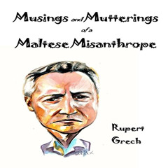 Access EPUB 📒 Musings and Mutterings of a Maltese Misanthrope by  Rupert Grech,Matt