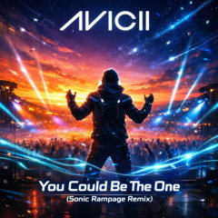 avicii - you could be the one (Sonic Rampage Remix)