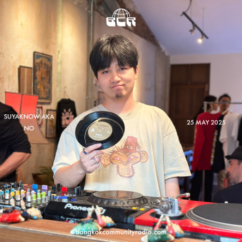 SUYAKNOW AKA NO - 25th May 2025 | Bangkok Community Radio