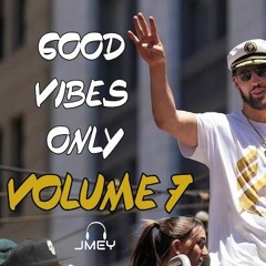 Good Vibes Only Vol. 7