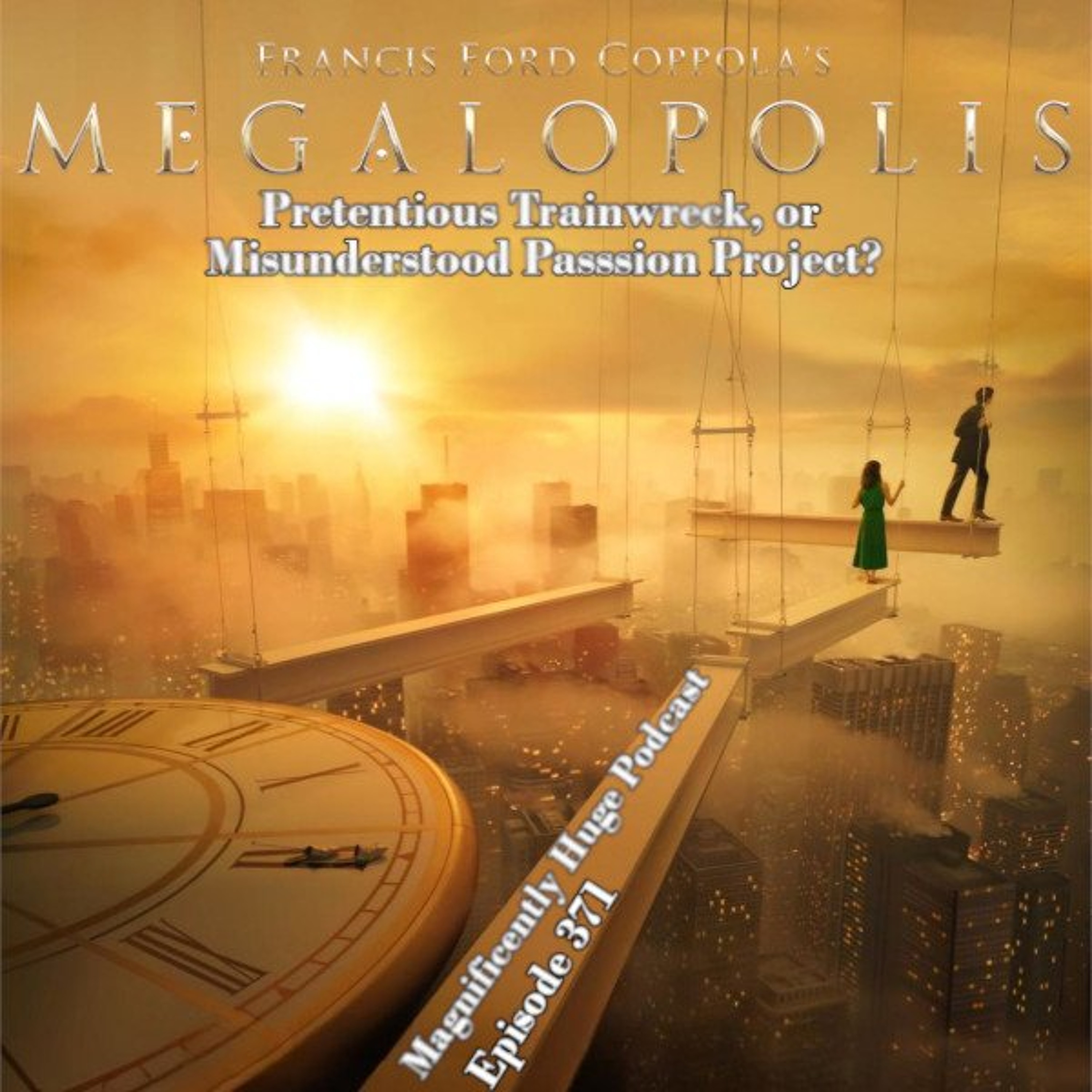 Episode 371 - Megalopolis: Pretentious Trainwreck, or Misunderstood Passion Project? episode artwork
