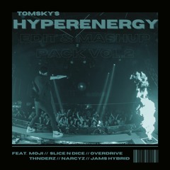 Tomsky's HYPERENERGY Mashup Pack (feat. MOJI, Slice N Dice, Overdrive, THNDERZ, Narcyz, Jams Hybrid)