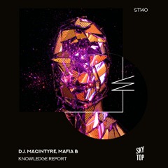 Mafia B, D.J. MacIntyre - Knowledge Report (Mayro Remix) [SkyTop]