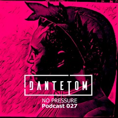 No Pressure Podcast 027 [Deep House/House]