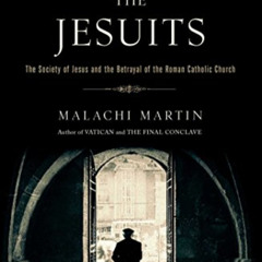 Read EBOOK 📤 Jesuits: The Society of Jesus and the Betrayal of the Roman Catholic Ch