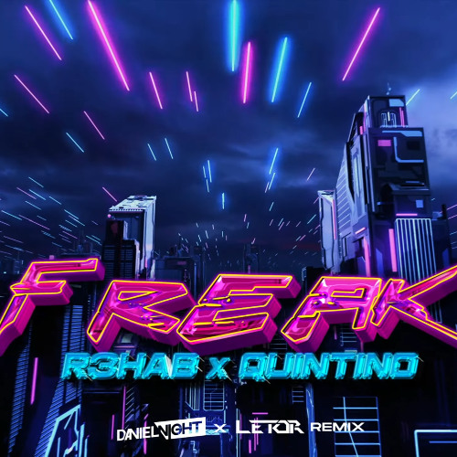 R3hab & Quintino - Freak (Daniel Night & LETOR Remake)