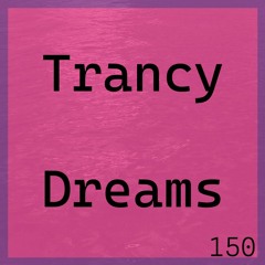 Trancy Dreams // 150