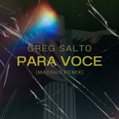 Greg Salto - Para Voce (Madsko Remix) || BUY = FREE DL