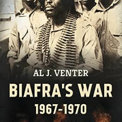 READ KINDLE 📥 Biafra's War 1967-1970: A Tribal Conflict in Nigeria That Left a Milli