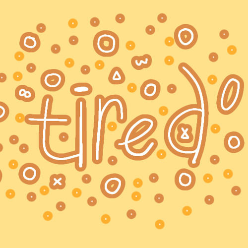 are you tired of me yet..