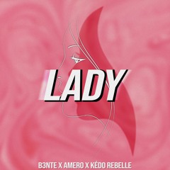 B3nte X Amero X Kédo Rebelle - Lady (Hear Me Tonight)