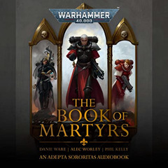 [View] EBOOK 📘 The Book of Martyrs: Adepta Sororitas: Warhammer 40,000 by  Danie War