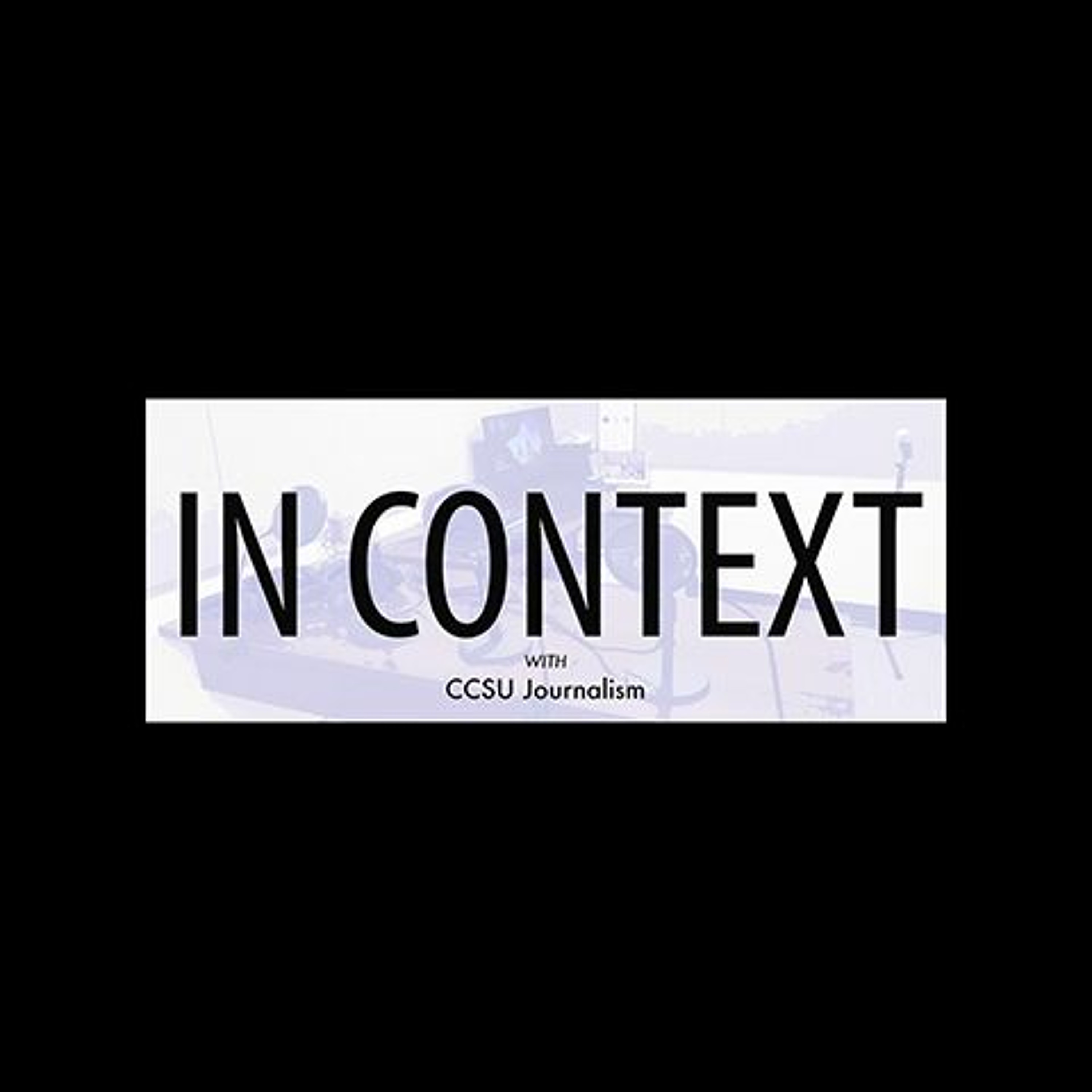 In Context with CCSU Journalism