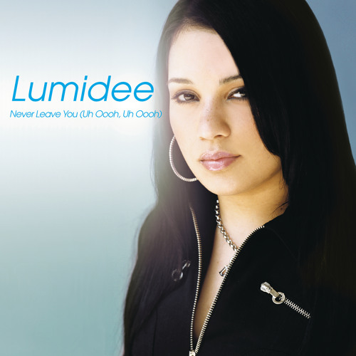 洋楽 LUMIDEE - NEVER LEAVE YOU(REMIX) Stream Never Leave You (Uh Oooh, Uh Oooh) (Anthony Acid & DJ