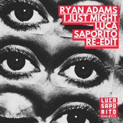 Ryan Adams - I Just Might (Luca Saporito "Night Flight" Edit) (FREE DOWNLOAD)