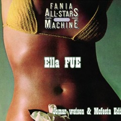 Fania All Stars - Ella Fue (She Was The One)( Jomar Watson X Mofesta Remix)