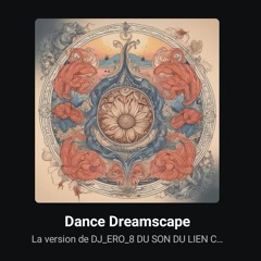 Dance Dreamscape - La version de DJ_ERO_8 DU SON DU LIEN CI-DESSOUS_1754596301201.mp3