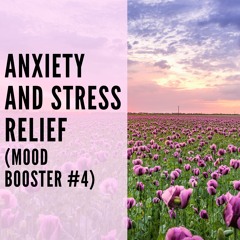 39 // Anxiety and Stress Relief (Mood Booster #4)