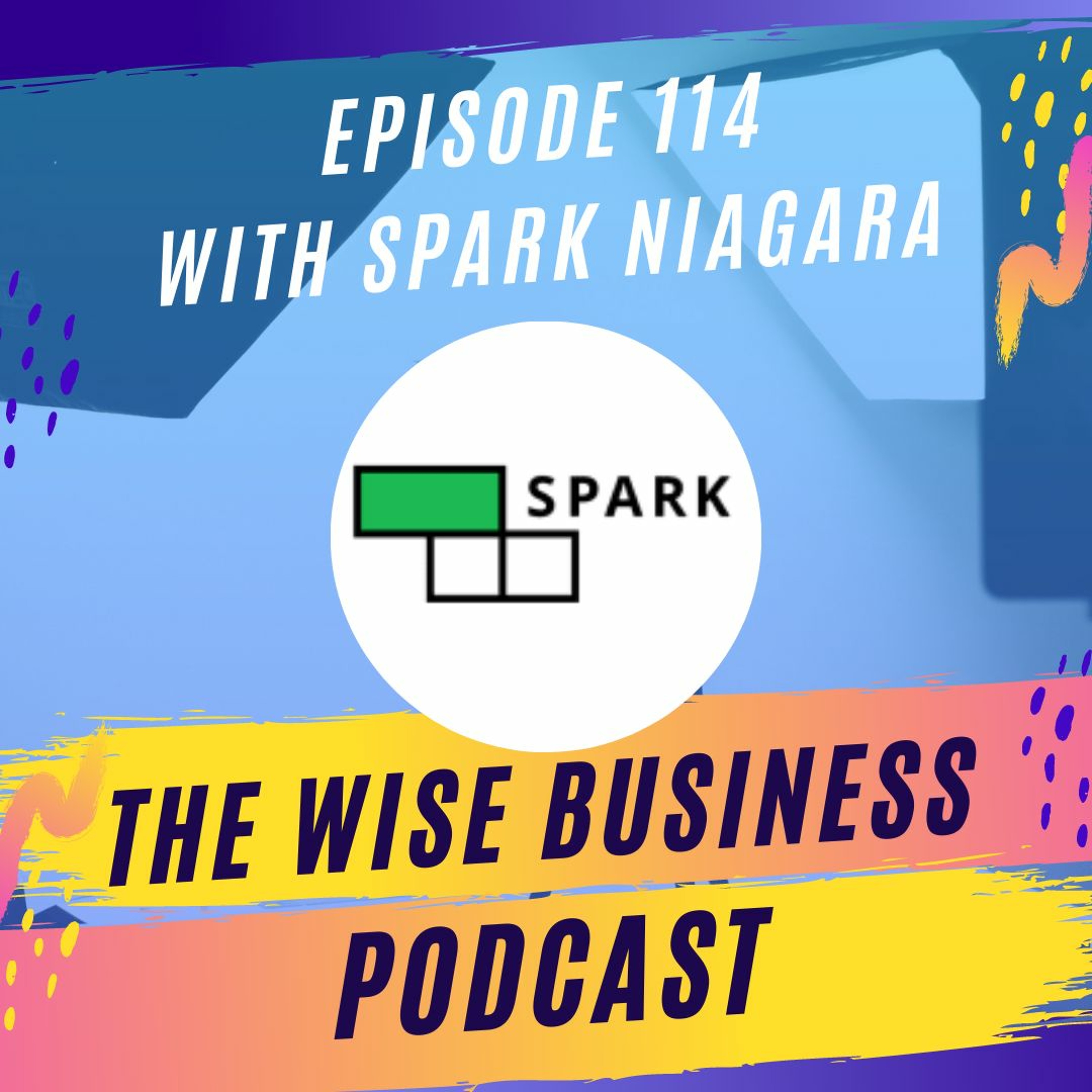 Spark Niagara - Get to Know Your Local Incubator | Ep. #114