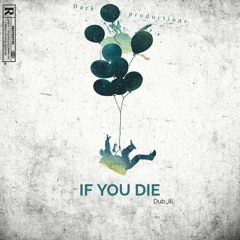 Dub iLL -If You Die