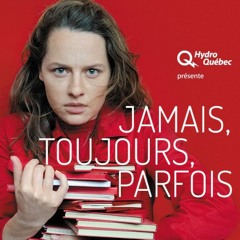 Programme audio de la pièce JAMAIS, TOUJOURS, PARFOIS