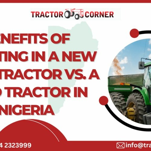 Stream Investing In A New Farm Tractor Vs Used Tractor In Nigeria