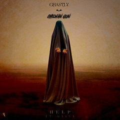 Ghastly - Help ft. KARRA (Chilman Gun Remix)