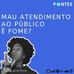 Mau Atendimento Ao Público É Fome?