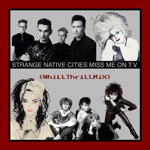 Siouxsie Culture Club A-ha Divine Dep Mode - Strange Native Cities Miss Me On T.V. (WhiLLThriLLMiX)