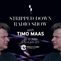 STRIPPED DOWN RADIO SHOW - TIMO MAAS - 30 10 2022