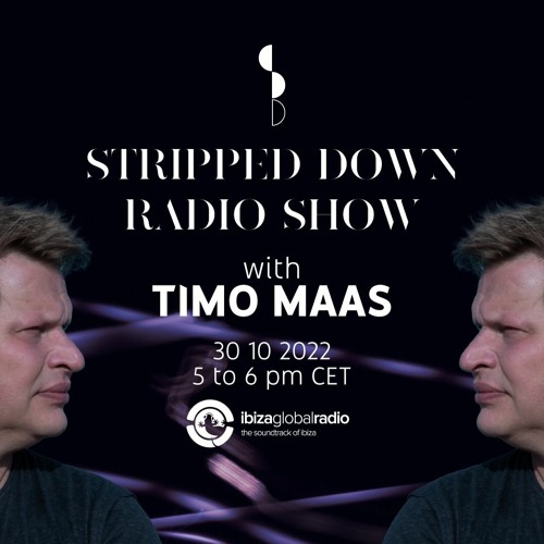 Stream STRIPPED DOWN RADIO SHOW - TIMO MAAS - 30 10 2022 by Stripped Down  Records | Listen online for free on SoundCloud