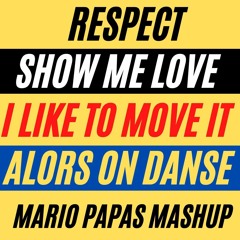 MARIO PAPAS - Show me Love x Alors On Danse x I Like To Move It x Respect