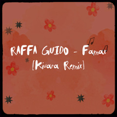 RAFFA GUIDO - Famax (Kivara Remix)