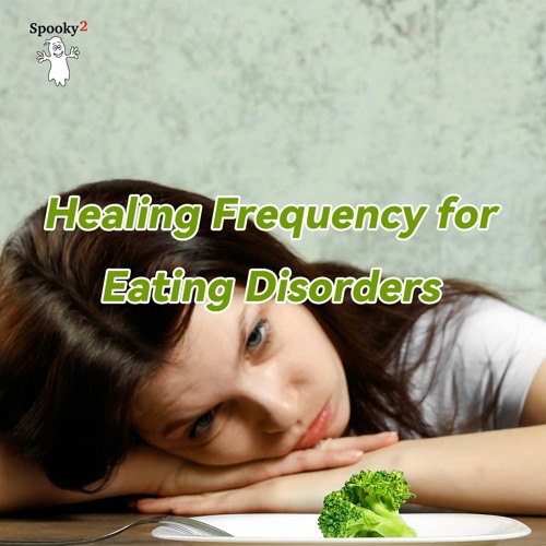 Healing Frequency for Eating Disorders - Spooky2 Rife Frequencies