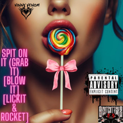 Spit On It, Grab It, Blow It, Lick It & Rocket Radio Version