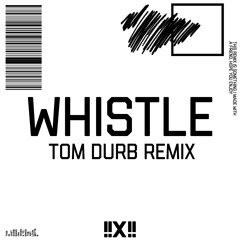 Whistle: Tom Durb Remix