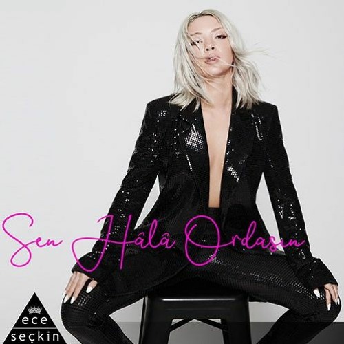 Ece Seçkin - Sen Hala Ordasın