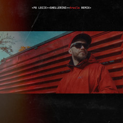 SHELLERINI - PO LECIE - trails REMIX